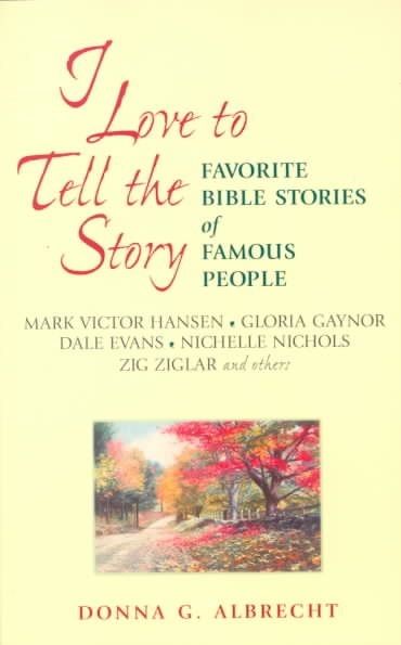 I Love to Tell the Story : Favorite Bible Stories of Famous People cover