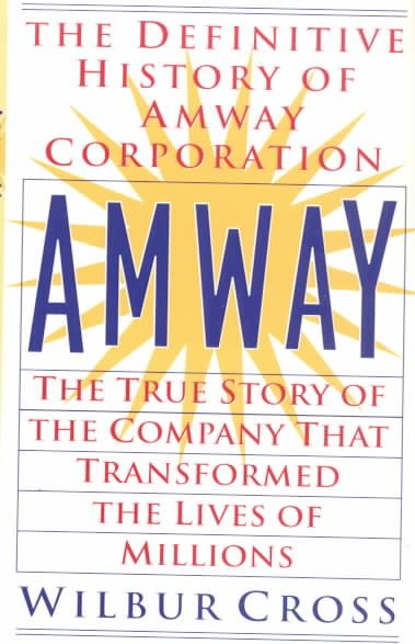 Amway: The True Story of the Company That Transformed the Lives ofMillions cover