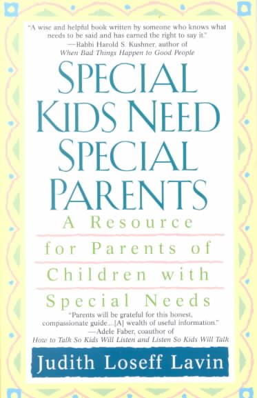 Special Kids Need Special Parents: A Resource for Parents of Children with Special Needs cover