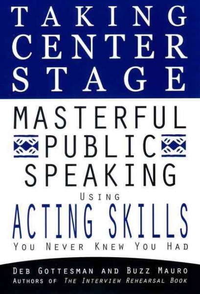 Taking Center Stage: Masterful Public Speaking using ActingSkills you N cover