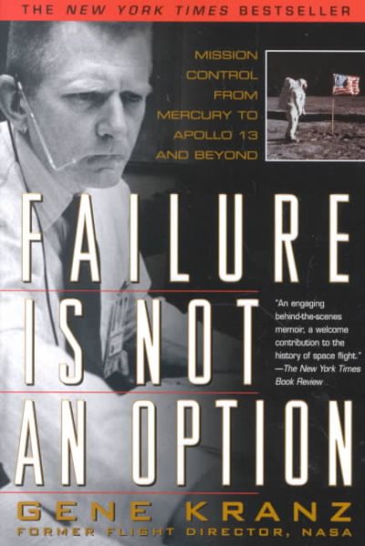 Failure is not an Option: Mission Control from Mercury to Apollo 13 and Beyond cover