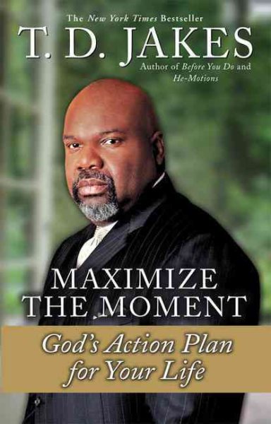 Maximize the Moment: God's Action Plan For Your Life cover