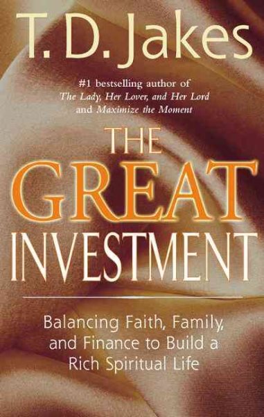 The Great Investment: Balancing. Faith, Family and Finance to Build a Rich Spiritual Life cover