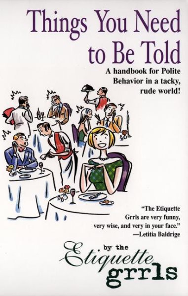 Things You Need To Be Told: A Handbook for Polite Behavior in a Tacky, Rude World! cover