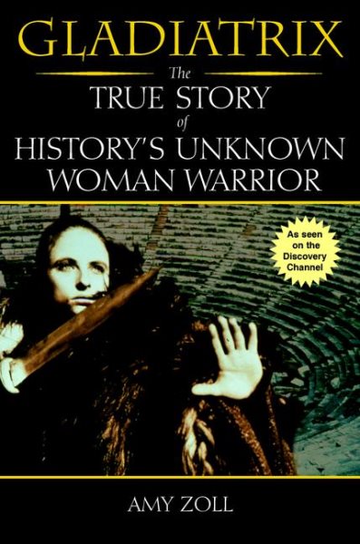 Gladiatrix: The True Story of History's Unknown Woman Warrior cover