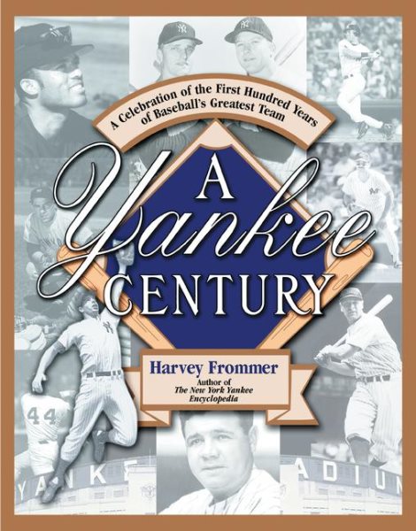 A Yankee Century: A Celebration of the First Hundred Years of Baseball's Greatest Team cover