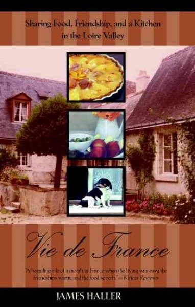 Vie de France: Sharing Food, Friendship, and a Kitchen in the Loire Valley cover