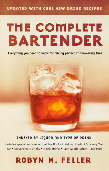 The Complete Bartender (Updated): Everything You Need to Know for Mixing Perfect Drinks, Indexed by Liquor and Type of Drink cover