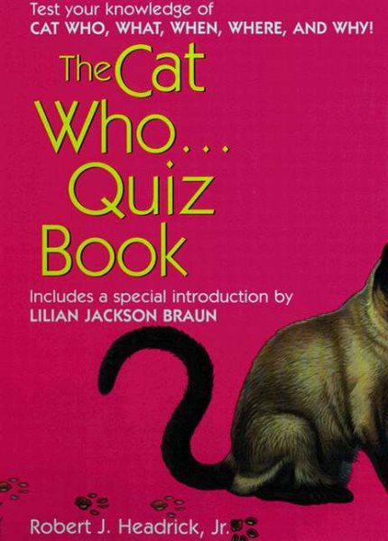 The Cat Who... Quizbook: Test your Knowledge of Cat Who, What, When, Where, and Why!