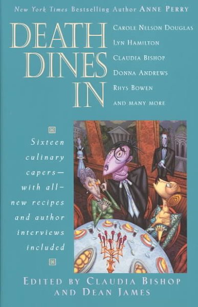 Death Dines In: Sixteen Culinary Capers with All-new Recipes and Author Interviews cover