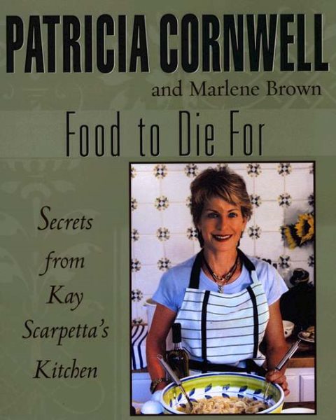 Food To Die For: Secrets From Kay Scarpetta's Kitchen cover