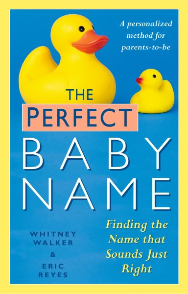 The Perfect Baby Name: Finding the Name that Sounds Just Right cover