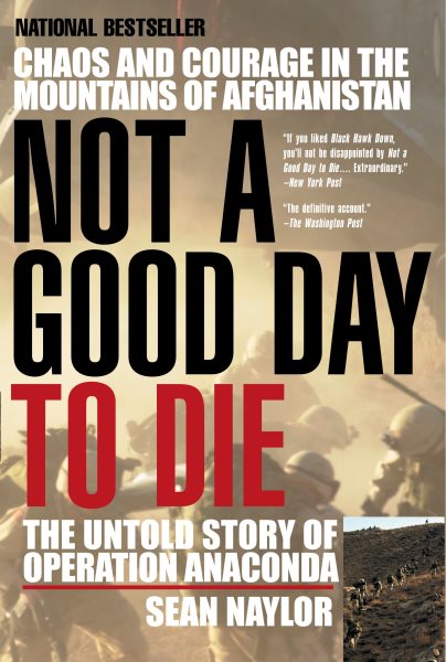 Not a Good Day to Die: The Untold Story of Operation Anaconda cover