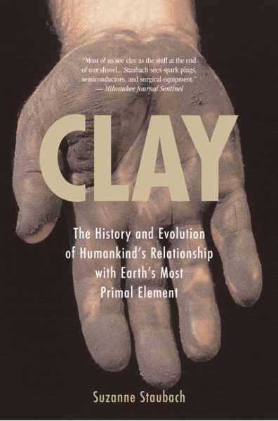 Clay: The History and Evolution of Humankind's Relationship cover