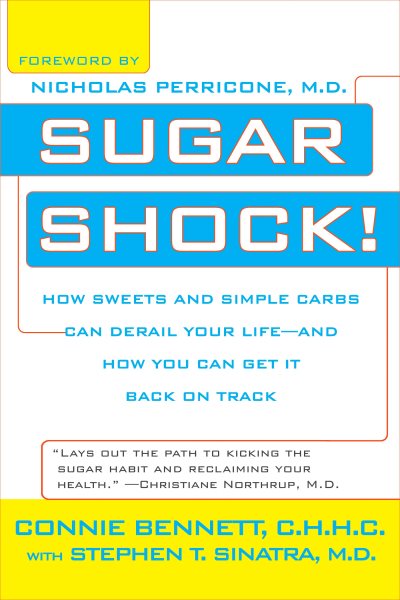 Sugar Shock!: How Sweets and Simple Carbs Can Derail Your Life--and How You Can Get Back on Track cover