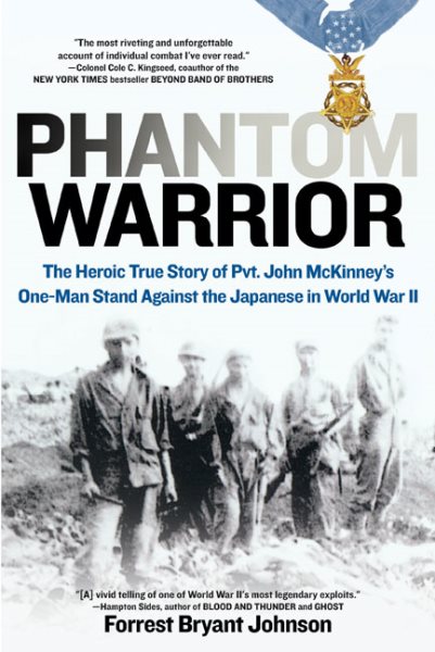 Phantom Warrior: The Heroic True Story of Pvt. John McKinney's One-Man StandAgainst the Japanese in World War II