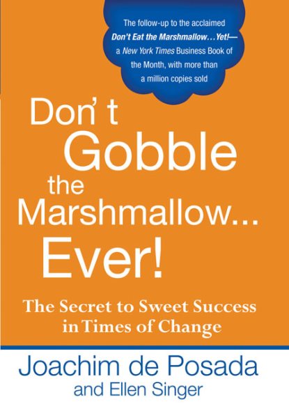 Don't Gobble the Marshmallow...Ever!: The Secret to Sweet Success in Times of Change cover