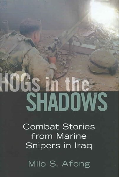 Hogs in the Shadows: Combat Stories from Marine Snipers in Iraq cover