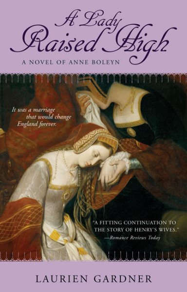 A Lady Raised High: A Novel of Anne Boleyn (Tudor Women Series) cover
