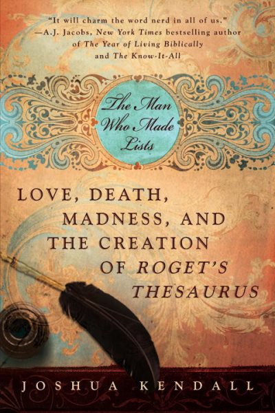 The Man Who Made Lists: Love, Death, Madness, and the Creation of Roget's Thesaurus cover