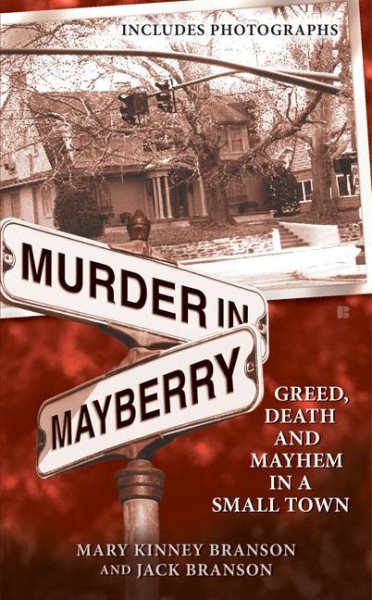 Murder in Mayberry: Greed, Death and Mayhem in a Small Town cover