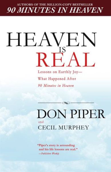 Heaven Is Real: Lessons on Earthly Joy--What Happened After 90 Minutes in Heaven cover