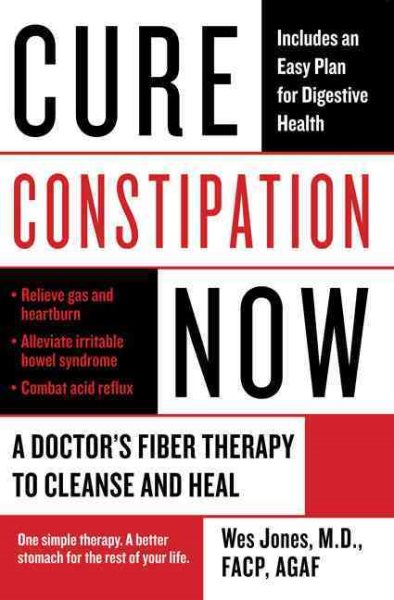 Cure Constipation Now: A Doctor's Fiber Therapy to Cleanse and Heal cover