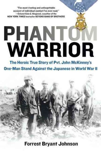Phantom Warrior: The Heroic True Story of Private John McKinney's One-Man Stand Against theJapane se in World War II cover