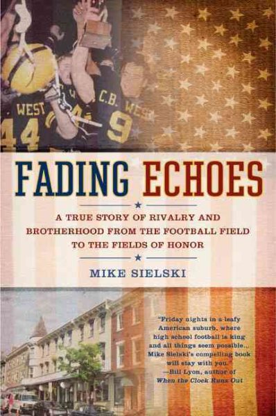 Fading Echoes: A True Story of Rivalry and Brotherhood from the Football Field to theFields of Honor cover