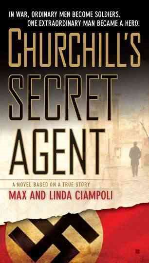 Churchill's Secret Agent: A Novel Based on a True Story cover