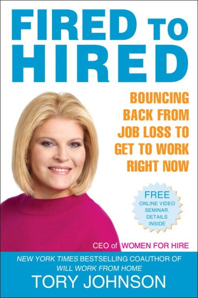 Fired to Hired: Bouncing Back from Job Loss to Get to Work Right Now cover