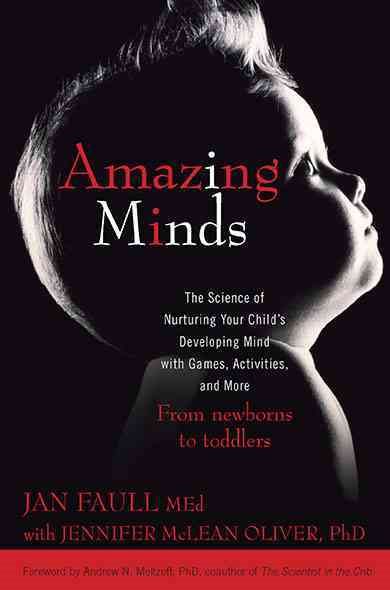 Amazing Minds: The Science of Nurturing Your Child's Developing Mind with Games, Activities and More cover