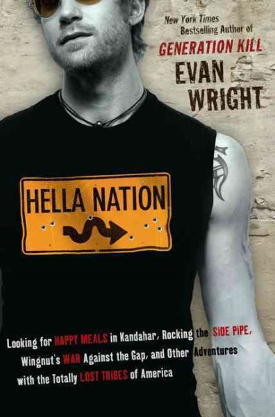 Hella Nation: Looking for Happy Meals in Kandahar, Rocking the Side Pipe,Wingnut's War Against the Gap, and Other Adventures with the Totally Lost Tribes of America cover