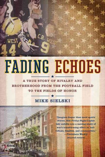 Fading Echoes: A True Story of Rivalry and Brotherhood from the Football Field to the Fields of Honor cover