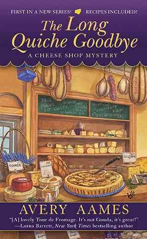 The Long Quiche Goodbye (Cheese Shop Mystery)