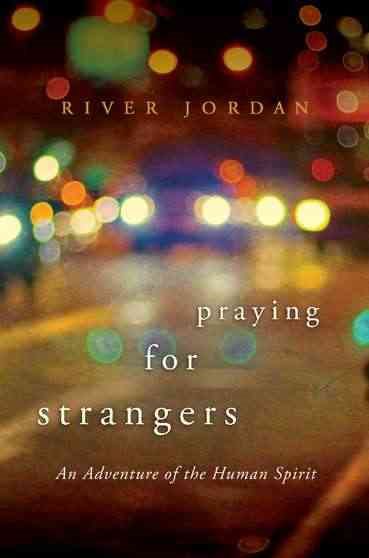 Praying for Strangers: An Adventure of the Human Spirit cover