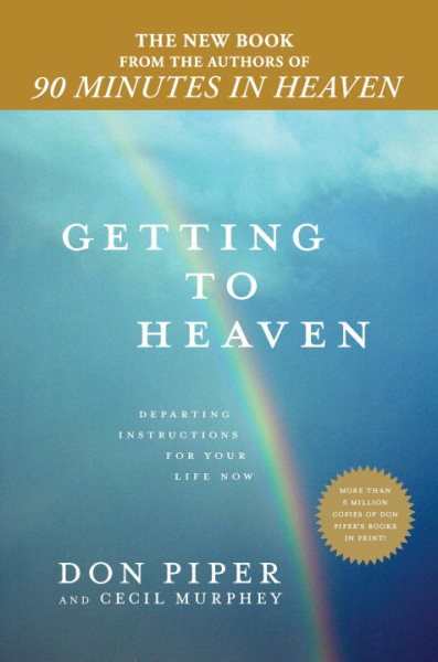 Getting to Heaven: Departing Instructions for Your Life Now cover