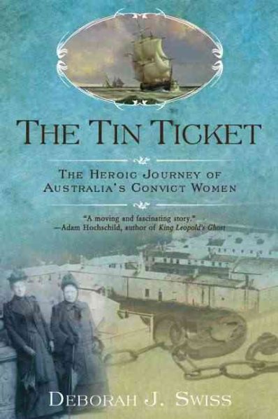 The Tin Ticket: The Heroic Journey of Australia's Convict Women cover