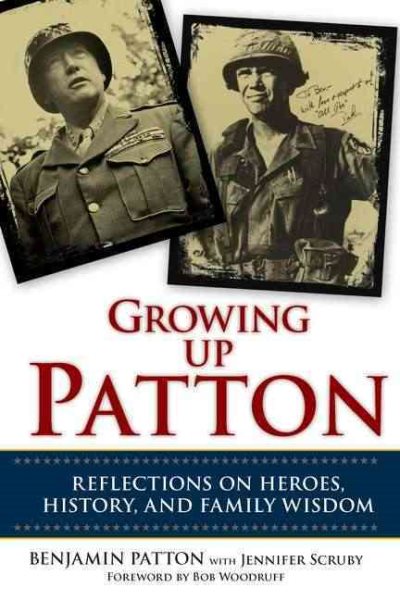 Growing Up Patton: Reflections on Heroes, History, and Family Wisdom