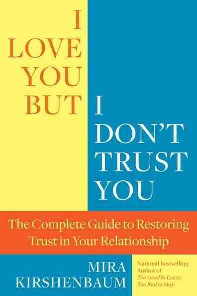 I Love You But I Don't Trust You: The Complete Guide to Restoring Trust in Your Relationship cover