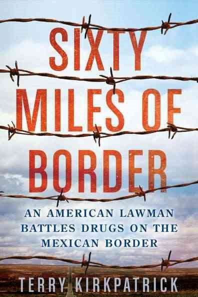 Sixty Miles of Border: An American Lawman Battles Drugs on the Mexican Border cover
