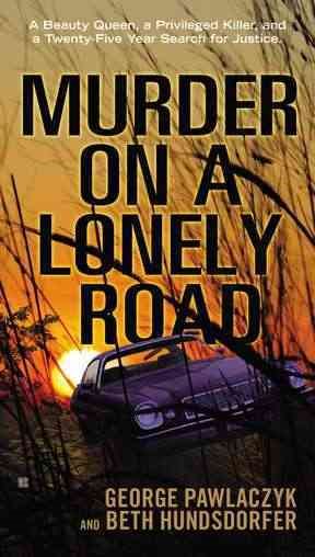 Murder on a Lonely Road: A Beauty Queen, a Privileged Killer, and a Twenty-Five Year Search for Justice cover