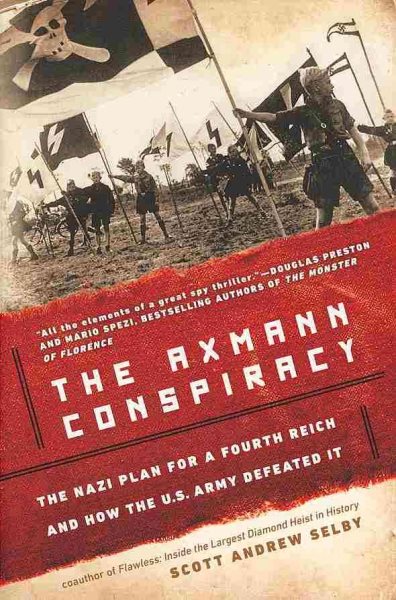 The Axmann Conspiracy: A Nazi Plan for a Fourth Reich and How the U.S. Army Defeated It cover
