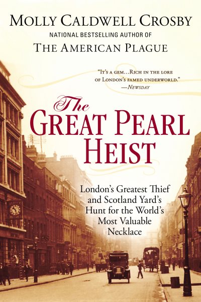 The Great Pearl Heist: Londons Greatest Thief and Scotland Yards Hunt for the Worlds Most Valuable Necklace