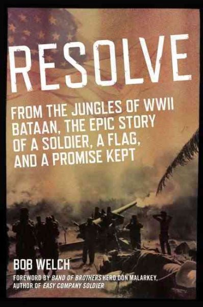 Resolve: From the Jungles of WW II Bataan, A Story of a Soldier, a Flag, and a Promise Ke pt cover