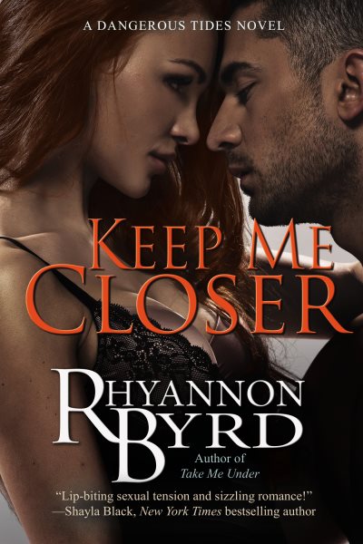 Keep Me Closer (A Dangerous Tides Novel) cover