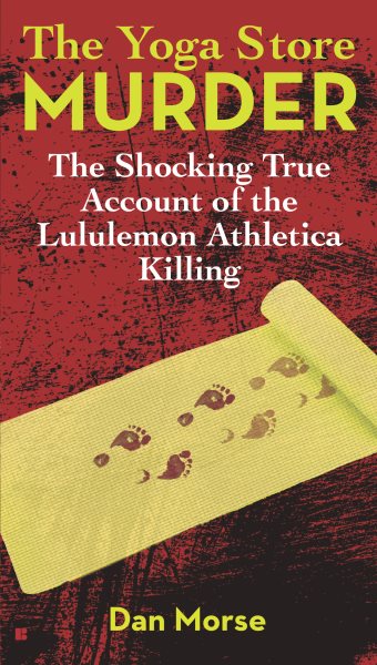 The Yoga Store Murder: The Shocking True Account of the Lululemon Athletica Killing cover