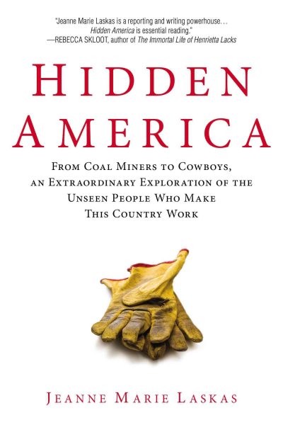 Hidden America: From Coal Miners to Cowboys, an Extraordinary Exploration of the Unseen People Who Make This Country Work cover
