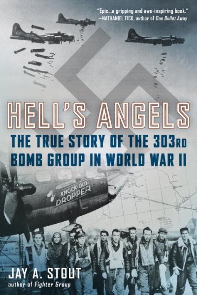 Hell's Angels: The True Story of the 303rd Bomb Group in World War II cover