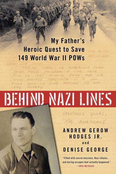 Behind Nazi Lines: My Father's Heroic Quest to Save 149 World War II POWs cover